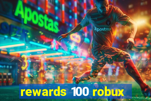 rewards 100 robux